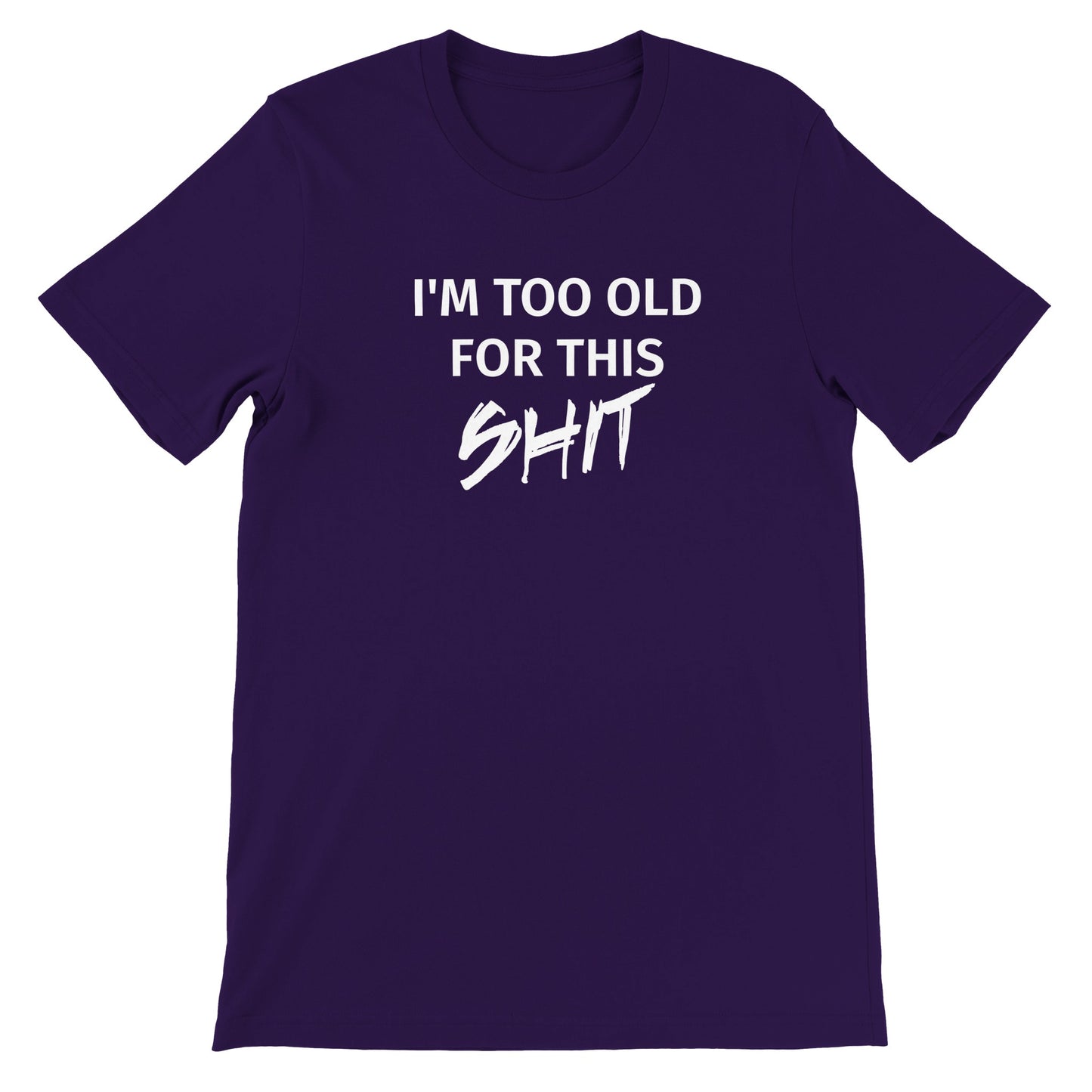 I'm too Old for this Shit - Classic T-shirt