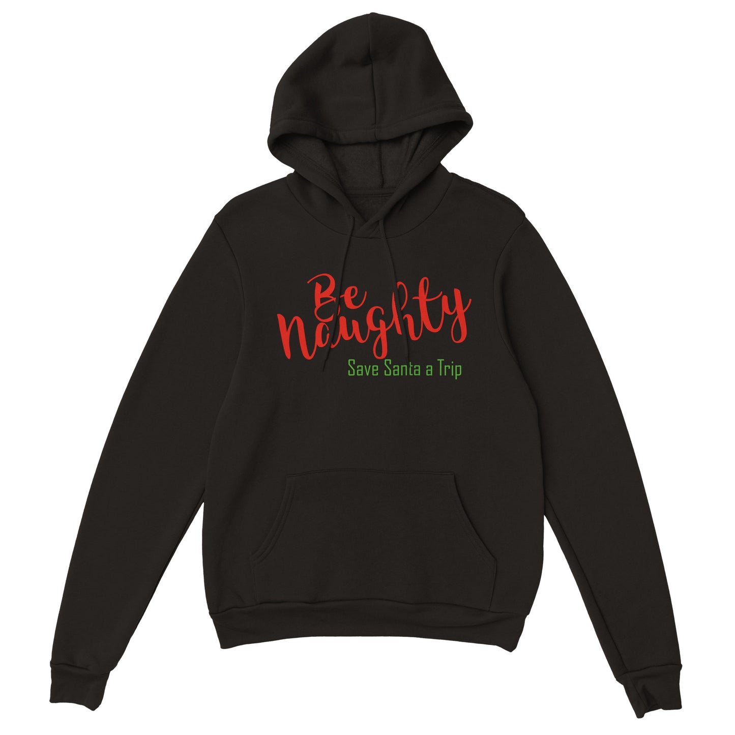 Be Naughty - Save Santa a Trip Hoodie