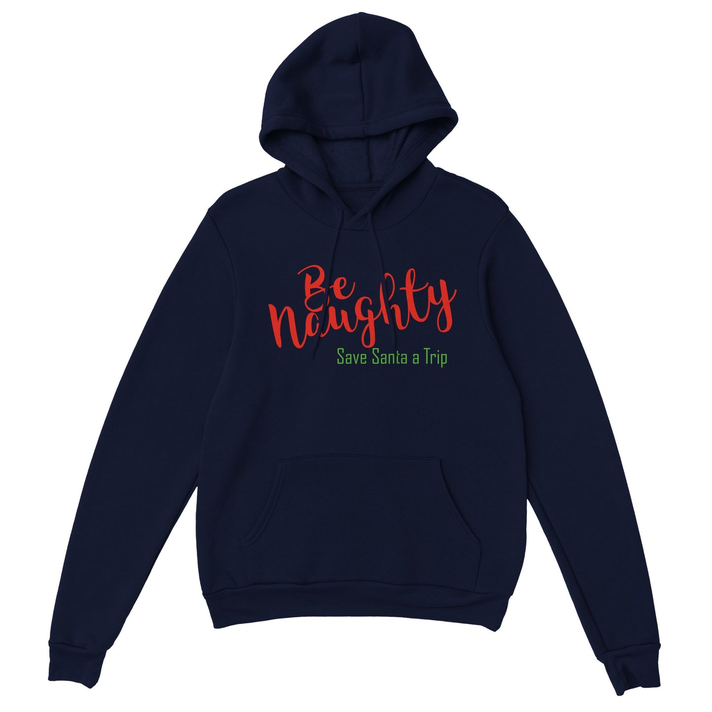 Be Naughty - Save Santa a Trip Hoodie